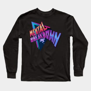 Mental Breakdown Long Sleeve T-Shirt